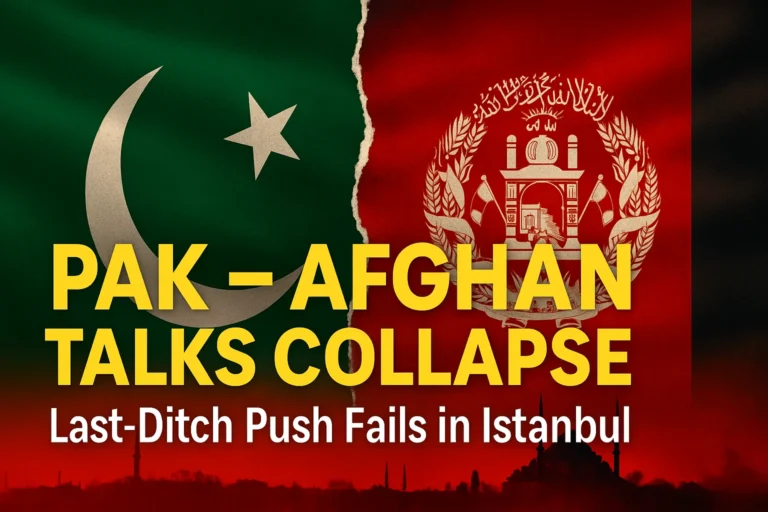 Last-Ditch Push Collapses: Inside the Failed Pakistan–Afghanistan Talks and What Comes Next
