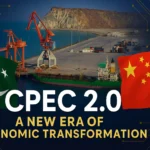 CPEC Phase II: Pakistan and China Enter a New Era of Economic Transformation