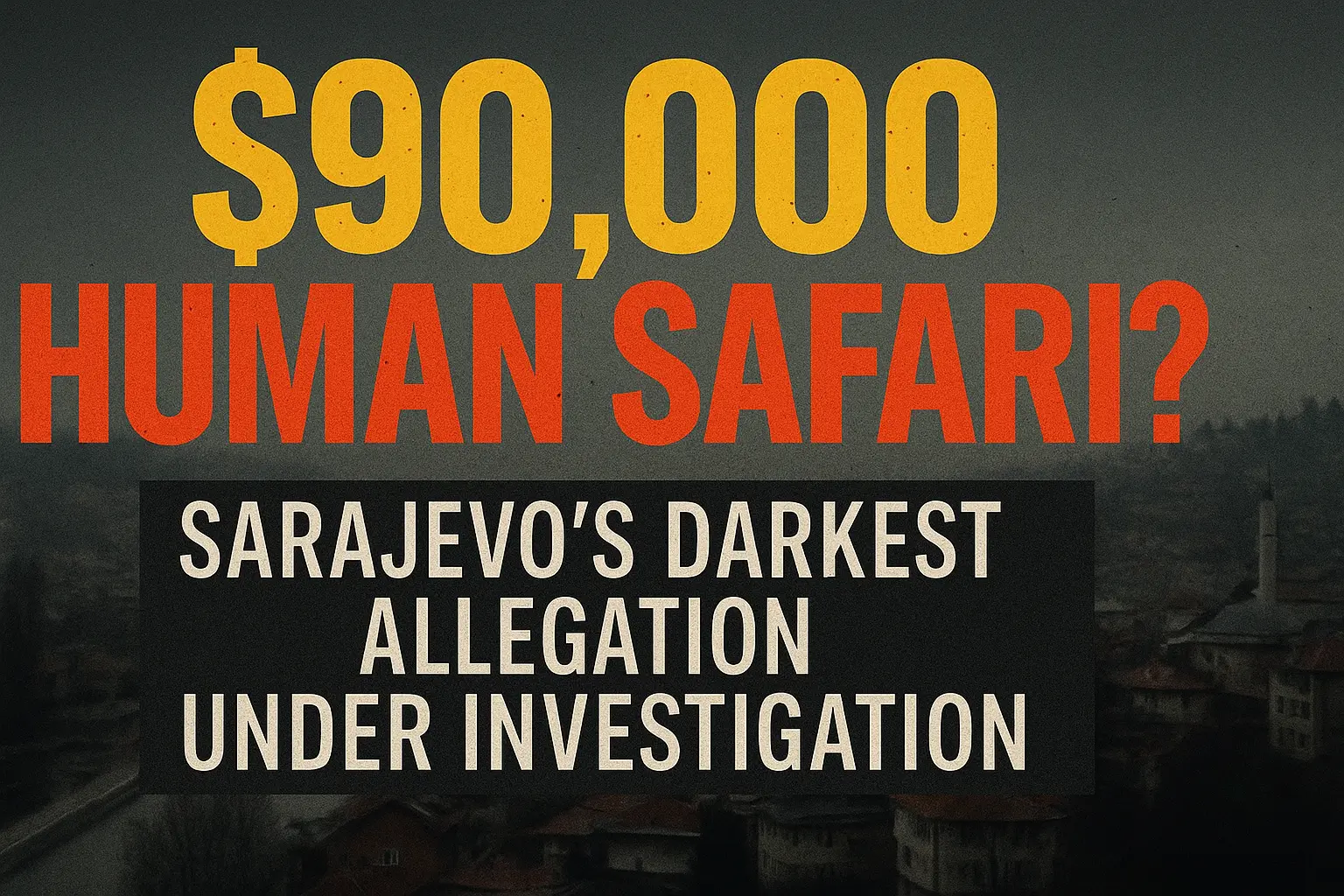The $90,000 Human Safari? Inside the Haunting Sarajevo Sniper Tourism Allegations
