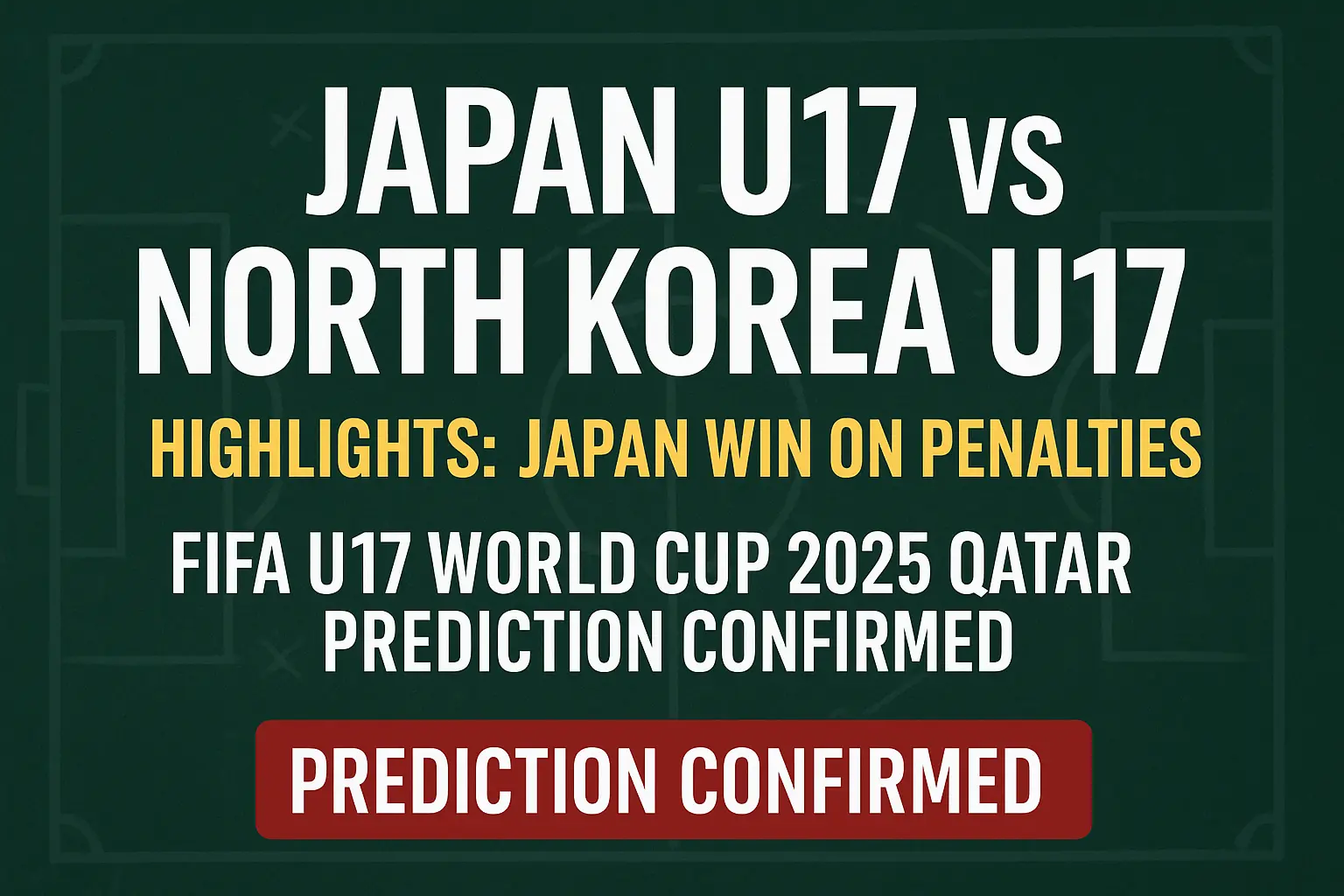 Japan U17 vs North Korea U17 Highlights: Japan Win on Penalties | FIFA U17 World Cup 2025 Qatar