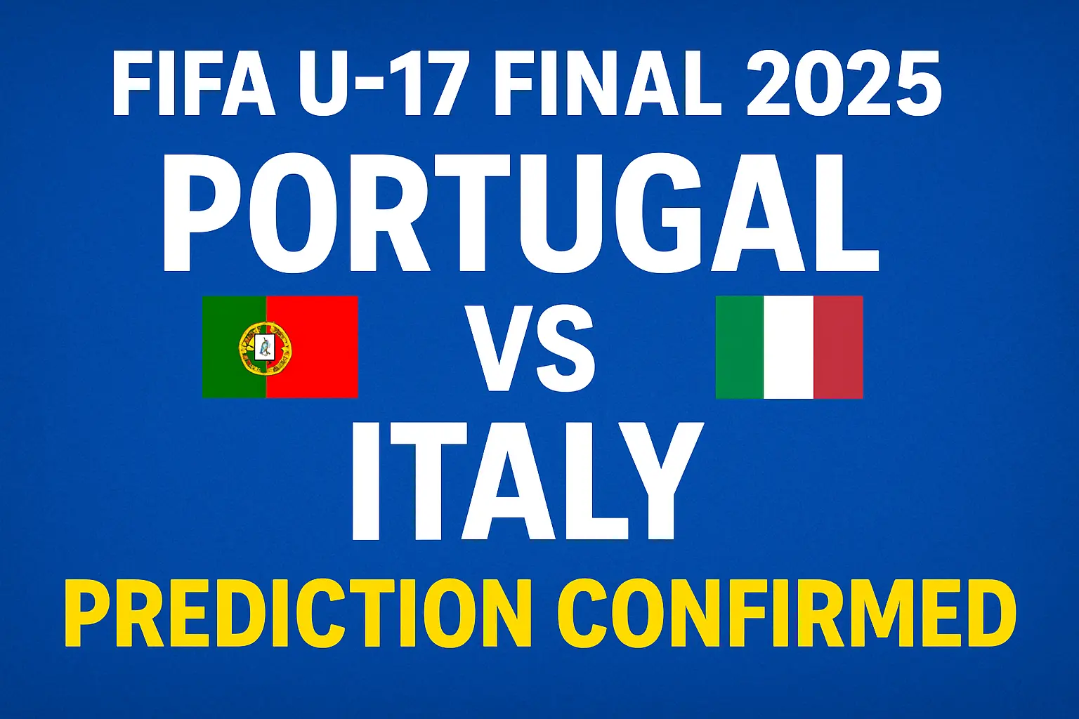 Portugal and Italy Reach FIFA U-17 World Cup 2025 Final